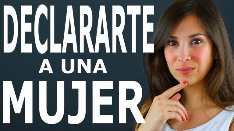 como me declaro a una mujer
