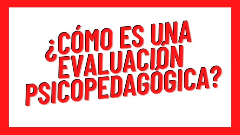 como se hace una evaluacion psicopedagogica