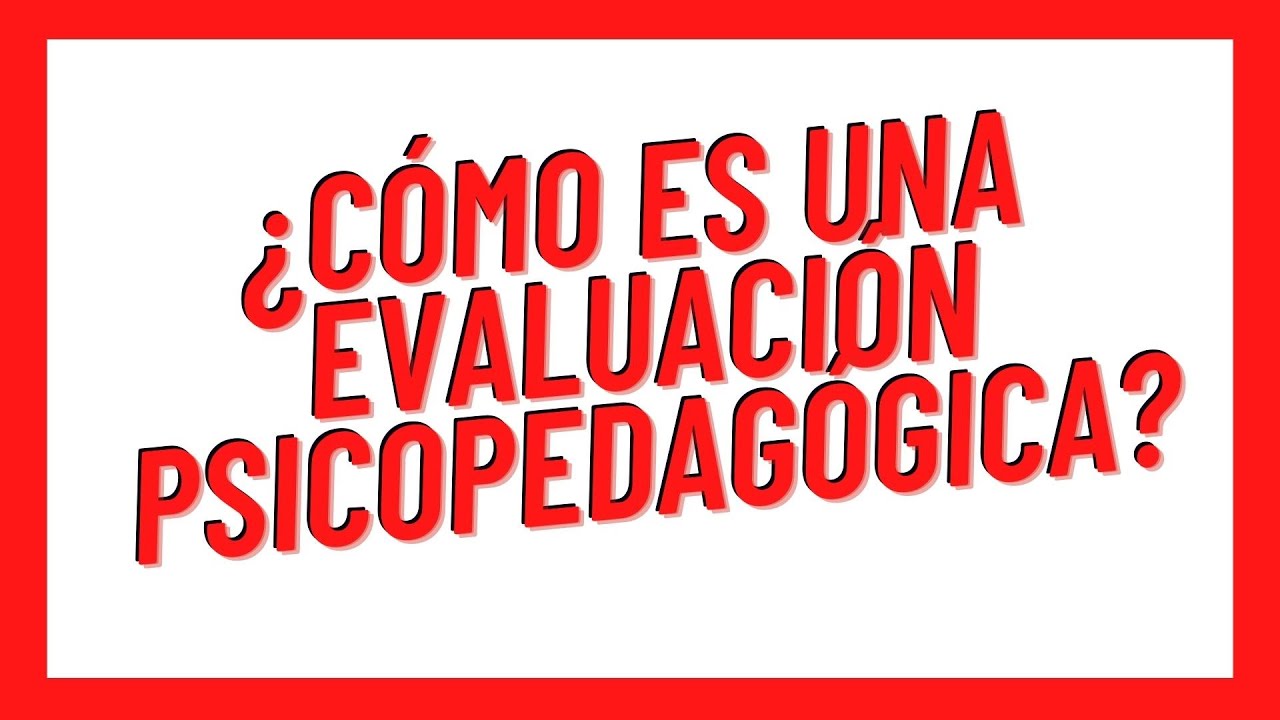 como se realiza una evaluacion psicopedagogica