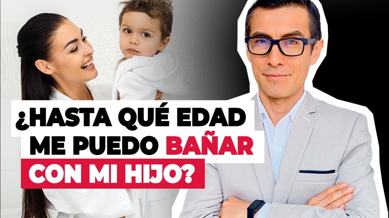 hasta que edad es bueno bañarse con los hijos