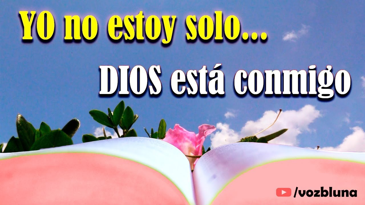 no estoy sola dios esta conmigo