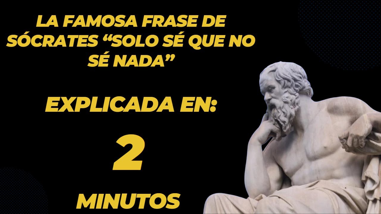 sólo sé que no sé nada frase completa